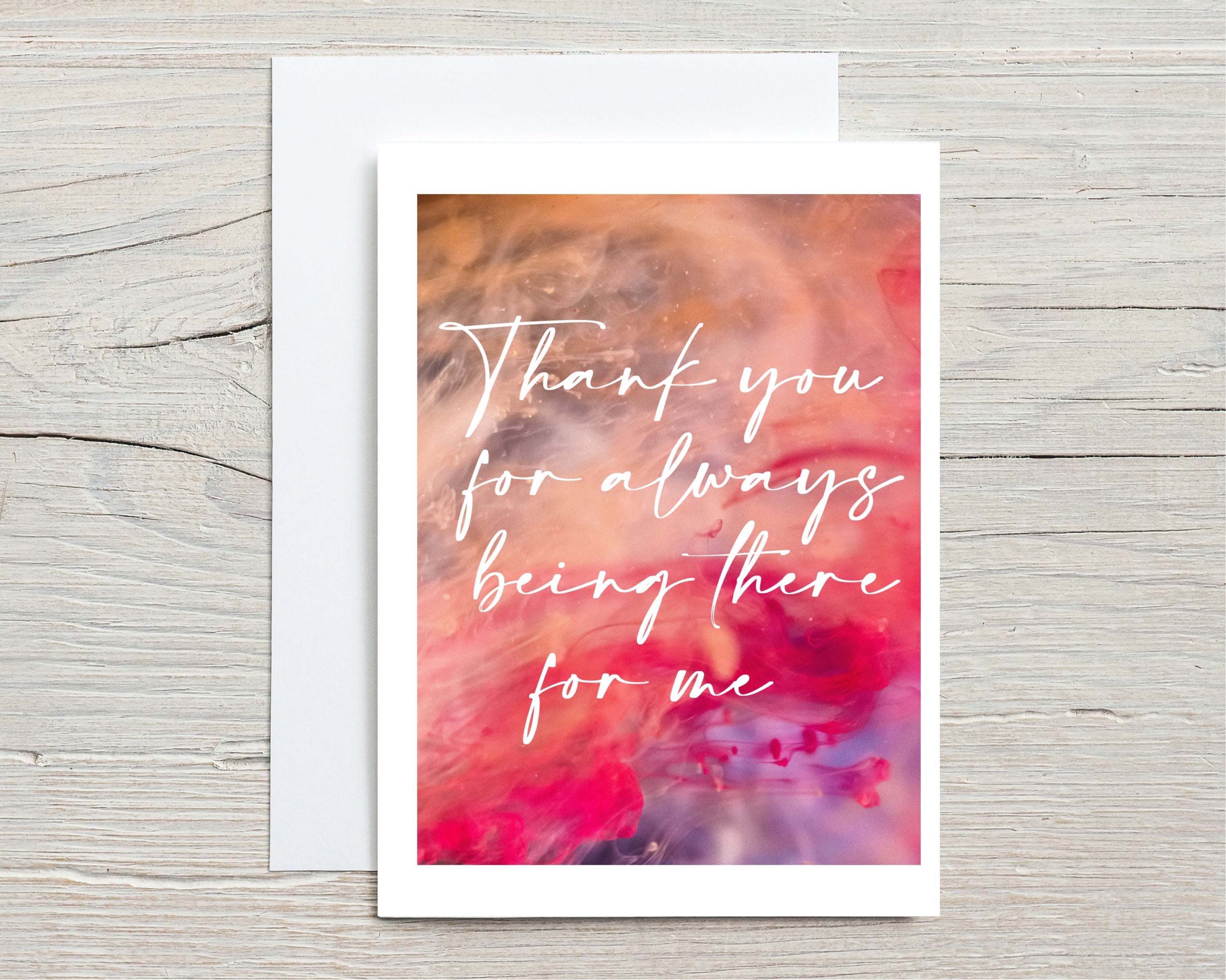 Thank You For Always Being There For Me | Greeting Card