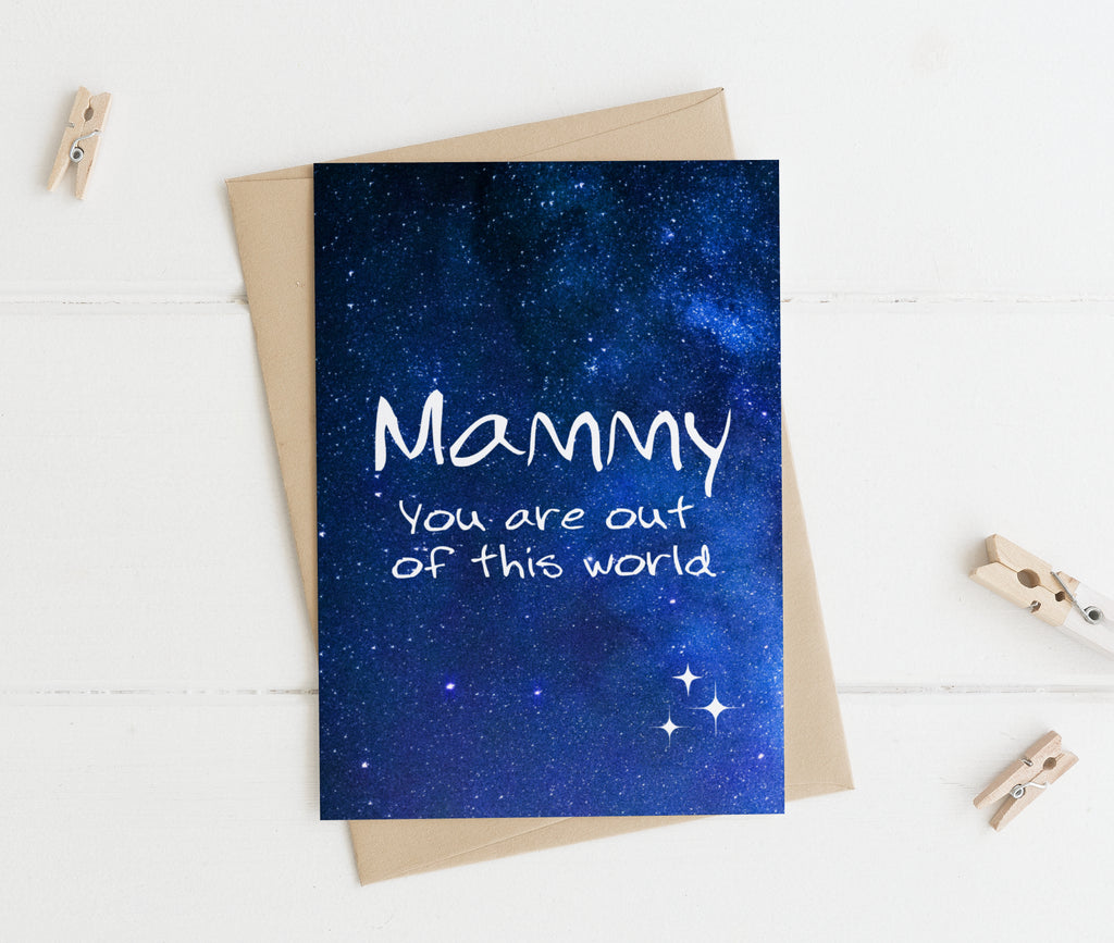 Mammy you're out of this world. Irish Mother's Day Card Ireland